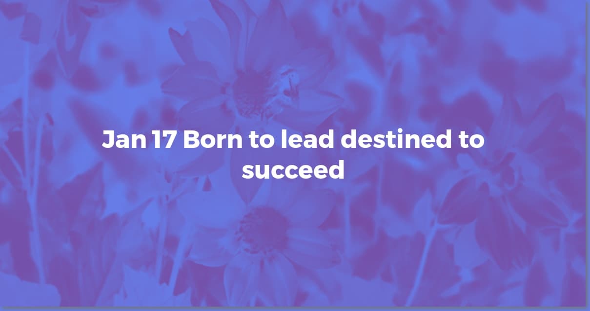 January 17th: Unveiling the Birthday Personality