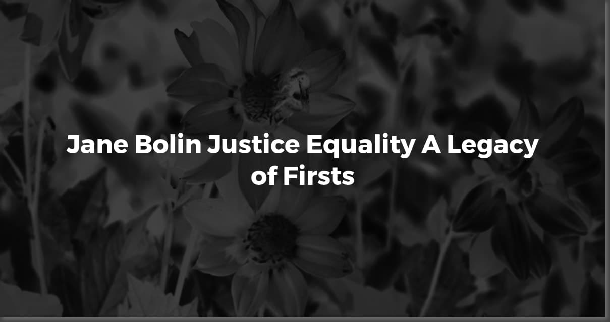 Jane Bolin's Inspiring Quotes: Justice & Equality