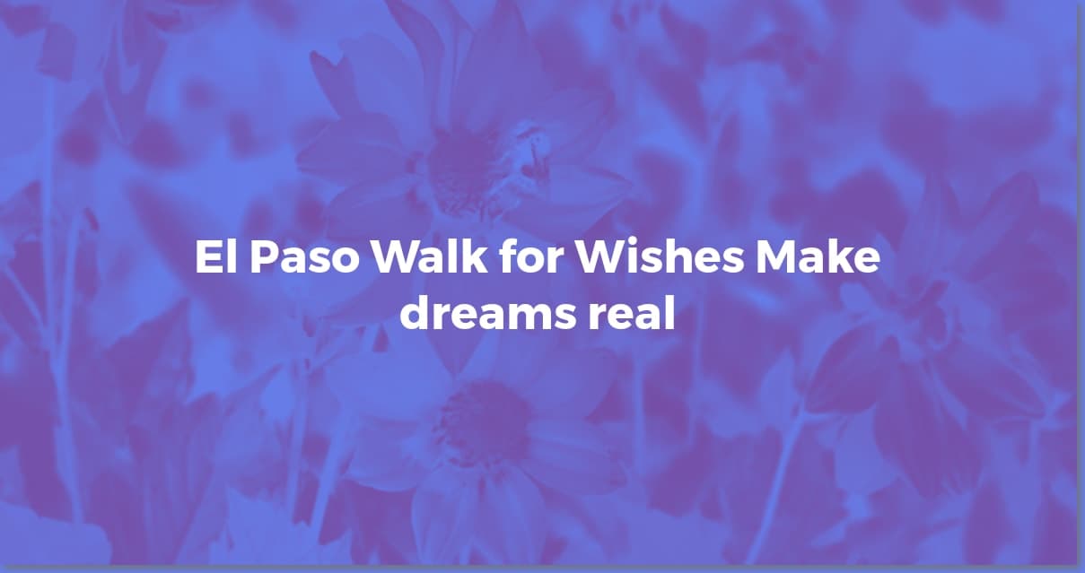 Walk for Wishes El Paso: Grant Local Wishes!