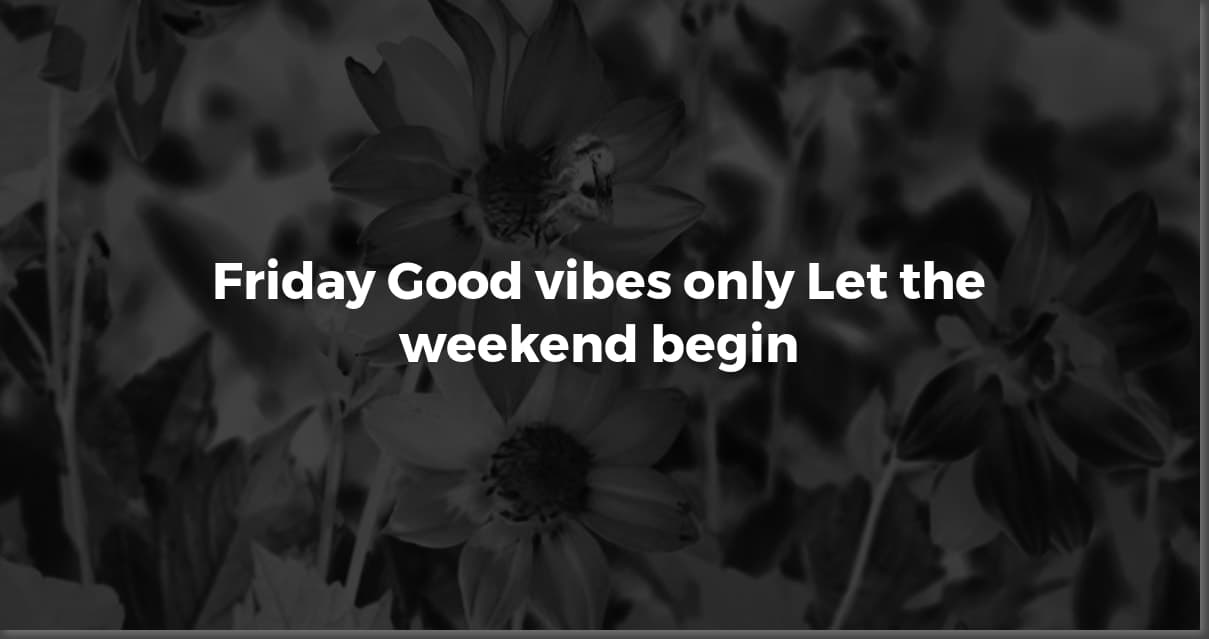 Friday Feels: Positive Quotes to Spark Your Weekend